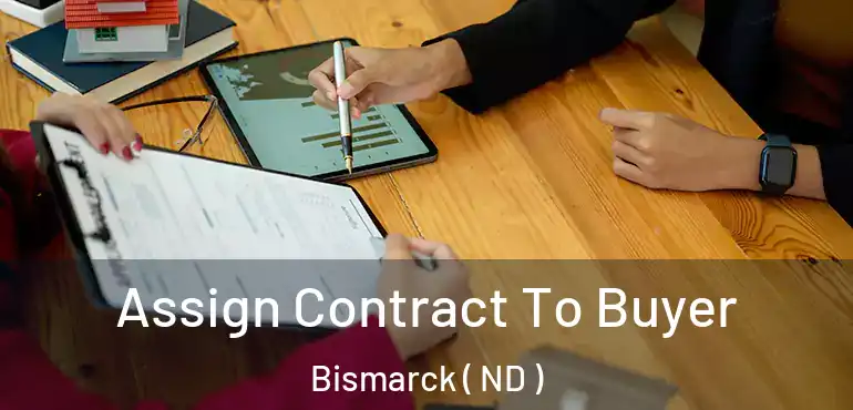  Assign Contract To Buyer Bismarck ( ND )