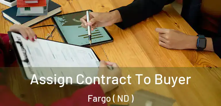 Assign Contract To Buyer Fargo ( ND )