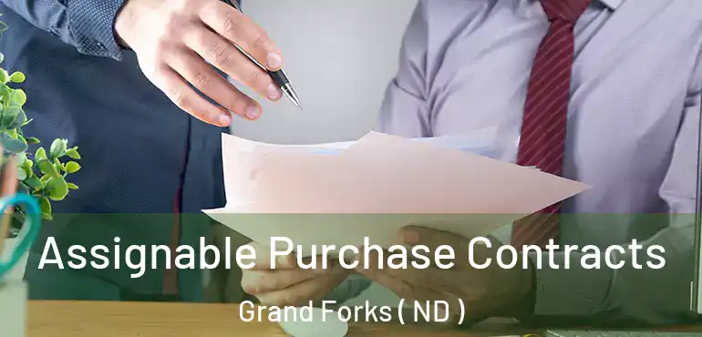  Assignable Purchase Contracts Grand Forks ( ND )