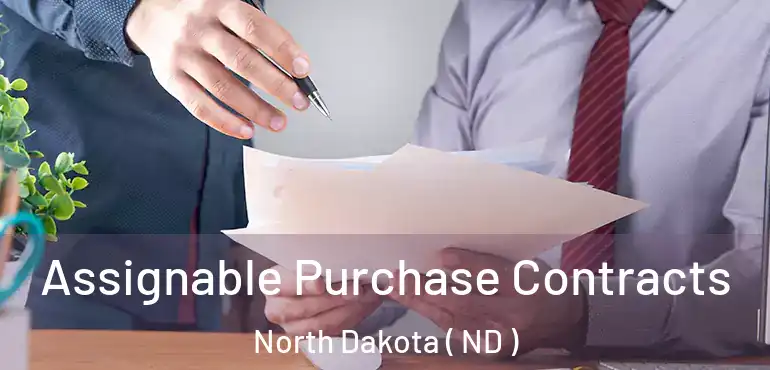  Assignable Purchase Contracts North Dakota ( ND )