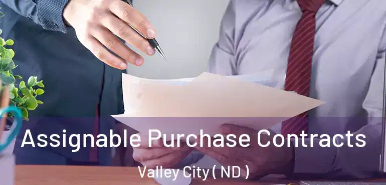  Assignable Purchase Contracts Valley City ( ND )
