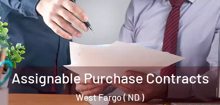  Assignable Purchase Contracts West Fargo ( ND )