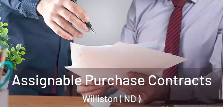  Assignable Purchase Contracts Williston ( ND )