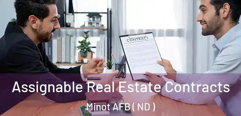  Assignable Real Estate Contracts Minot AFB ( ND )