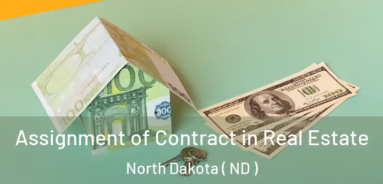  Assignment of Contract in Real Estate North Dakota ( ND )