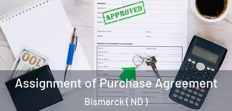 Assignment of Purchase Agreement Bismarck ( ND )