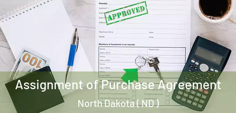  Assignment of Purchase Agreement North Dakota ( ND )