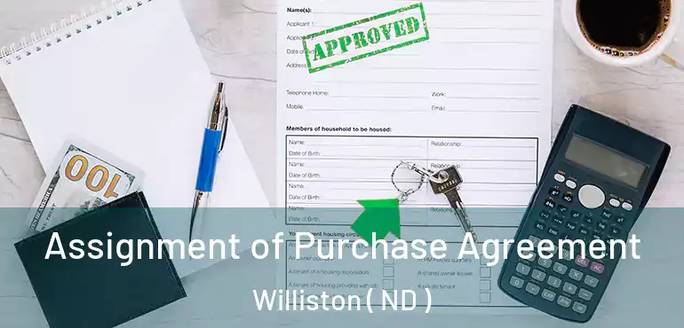  Assignment of Purchase Agreement Williston ( ND )