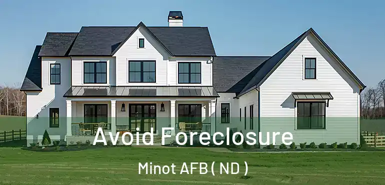  Avoid Foreclosure Minot AFB ( ND )