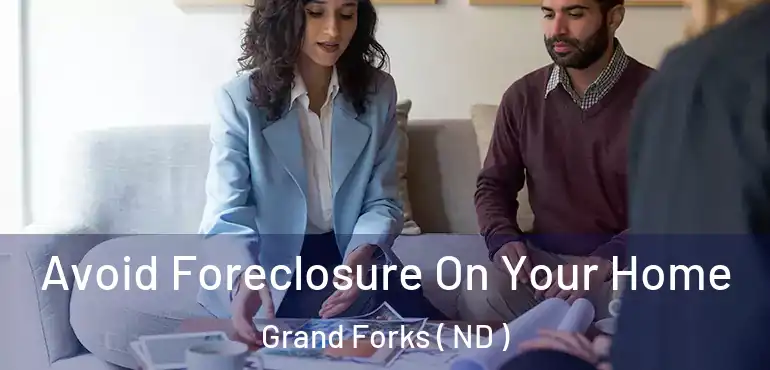  Avoid Foreclosure On Your Home Grand Forks ( ND )