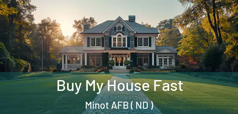  Buy My House Fast Minot AFB ( ND )