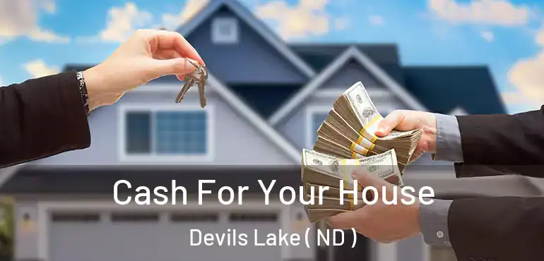  Cash For Your House Devils Lake ( ND )