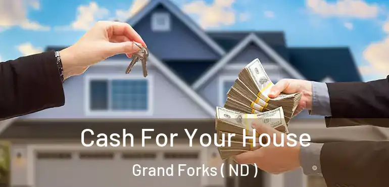  Cash For Your House Grand Forks ( ND )