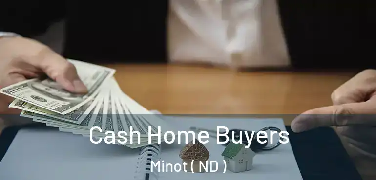  Cash Home Buyers Minot ( ND )
