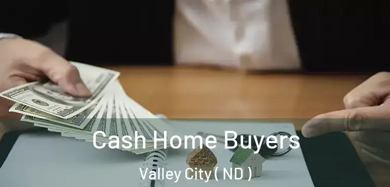  Cash Home Buyers Valley City ( ND )