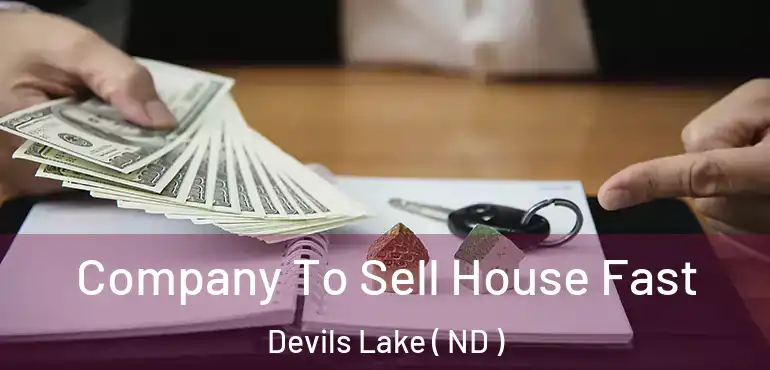  Company To Sell House Fast Devils Lake ( ND )