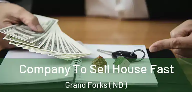  Company To Sell House Fast Grand Forks ( ND )