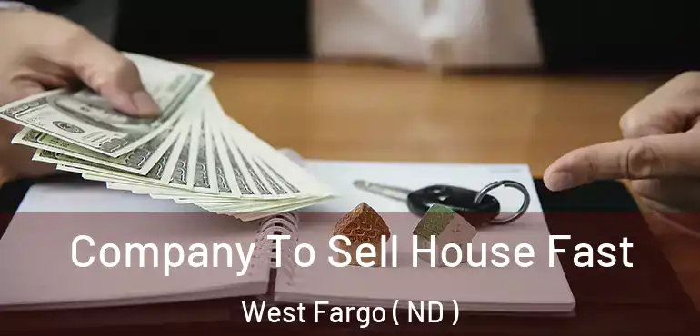  Company To Sell House Fast West Fargo ( ND )