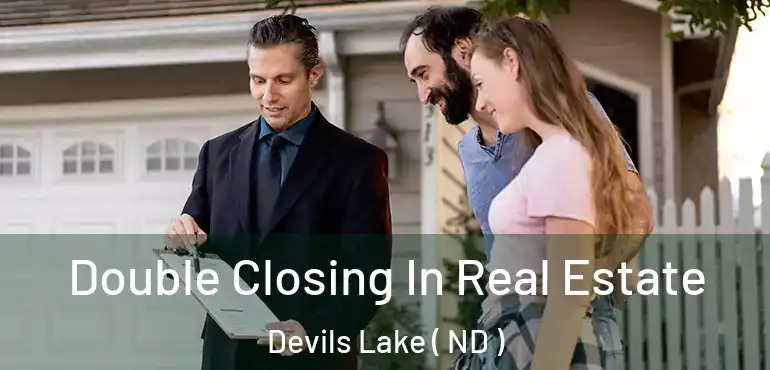  Double Closing In Real Estate Devils Lake ( ND )