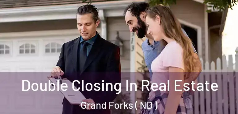  Double Closing In Real Estate Grand Forks ( ND )