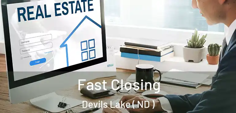  Fast Closing Devils Lake ( ND )