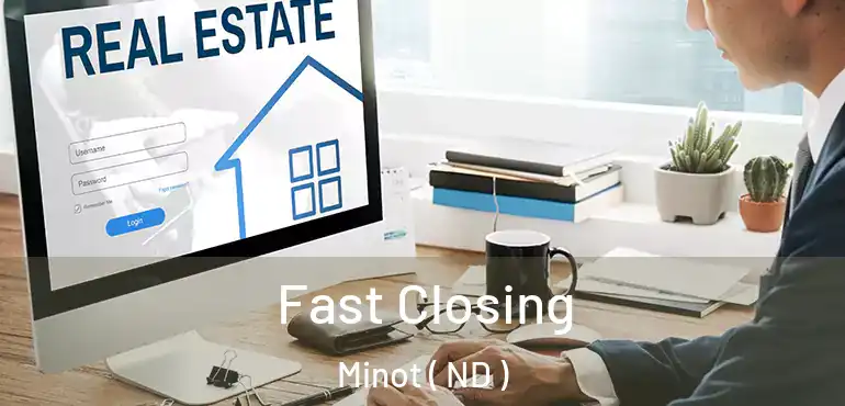  Fast Closing Minot ( ND )