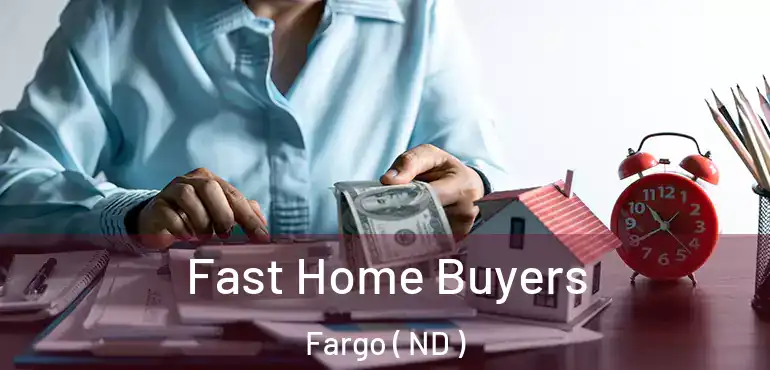 Fast Home Buyers Fargo ( ND )