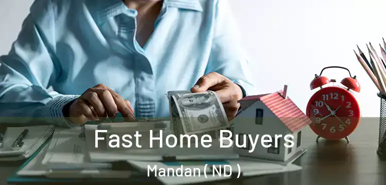  Fast Home Buyers Mandan ( ND )