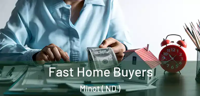  Fast Home Buyers Minot ( ND )