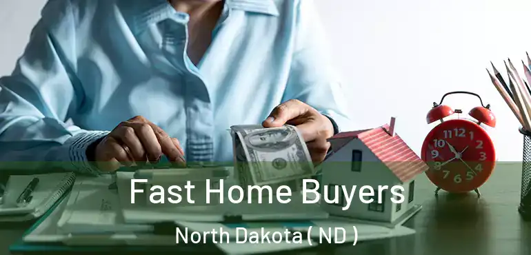  Fast Home Buyers North Dakota ( ND )