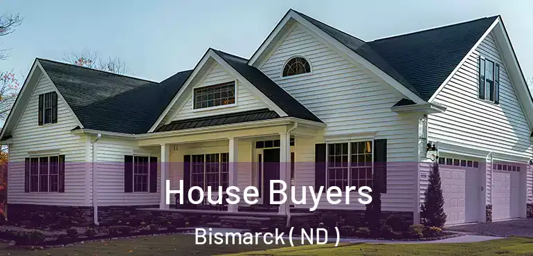  House Buyers Bismarck ( ND )