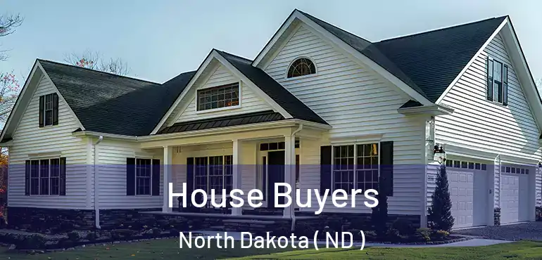  House Buyers North Dakota ( ND )