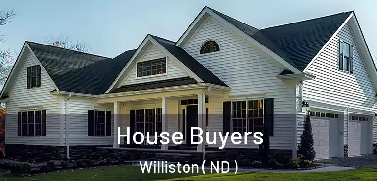  House Buyers Williston ( ND )
