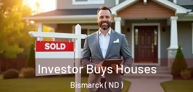  Investor Buys Houses Bismarck ( ND )