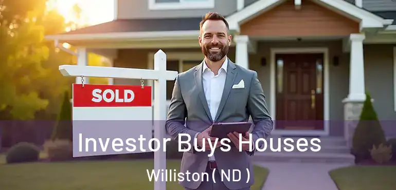  Investor Buys Houses Williston ( ND )