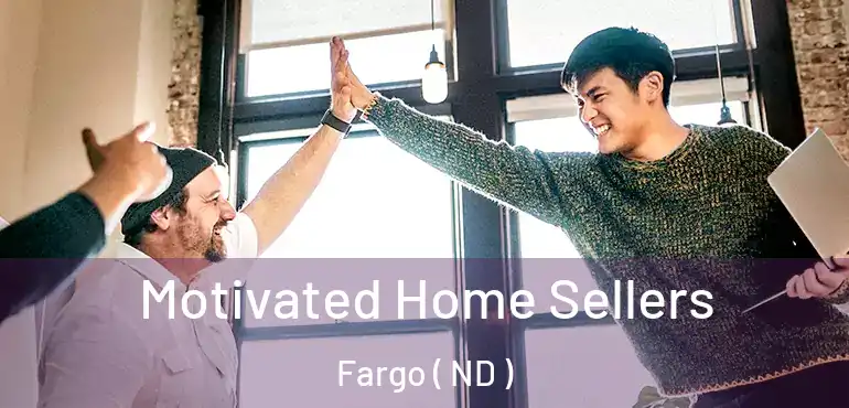  Motivated Home Sellers Fargo ( ND )