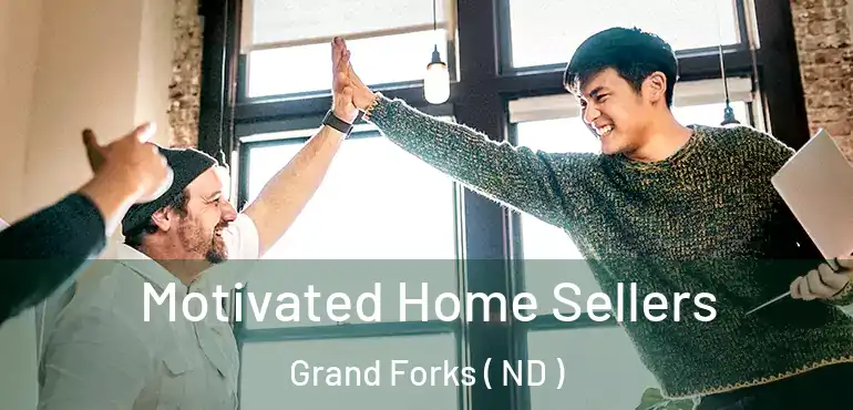  Motivated Home Sellers Grand Forks ( ND )