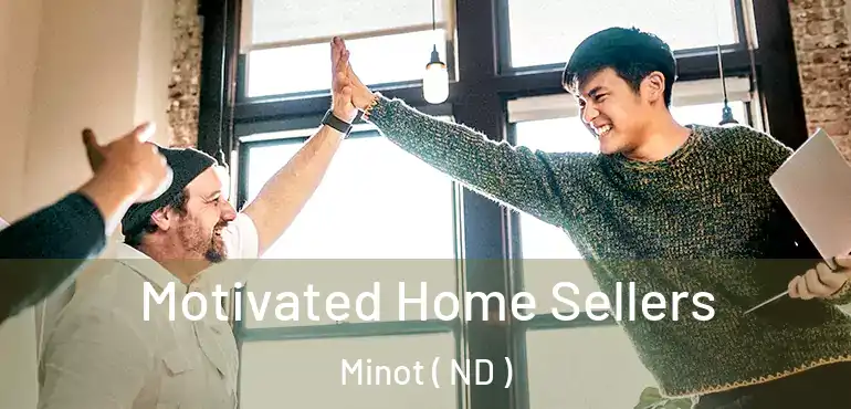 Motivated Home Sellers Minot ( ND )
