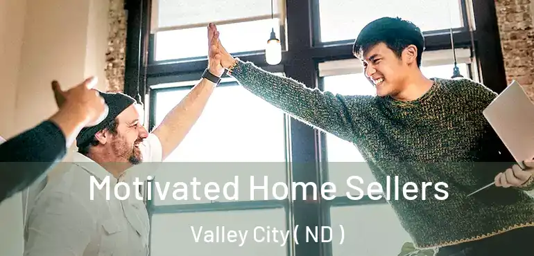  Motivated Home Sellers Valley City ( ND )