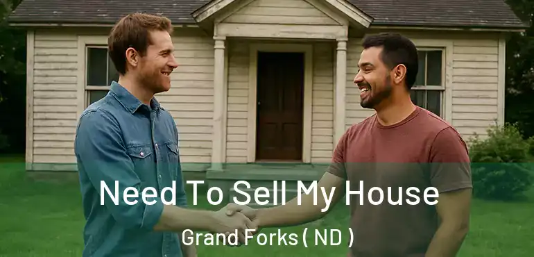  Need To Sell My House Grand Forks ( ND )