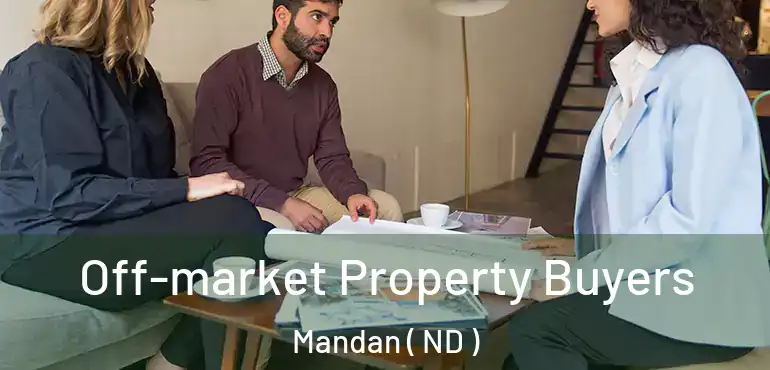  Off-market Property Buyers Mandan ( ND )