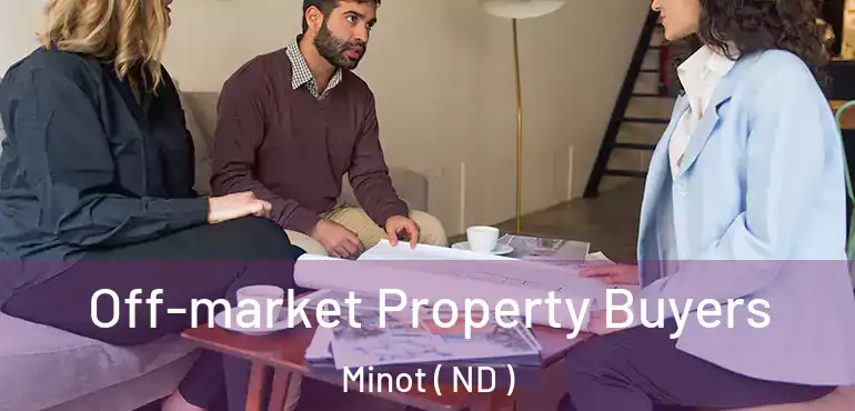  Off-market Property Buyers Minot ( ND )