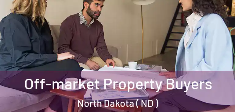  Off-market Property Buyers North Dakota ( ND )