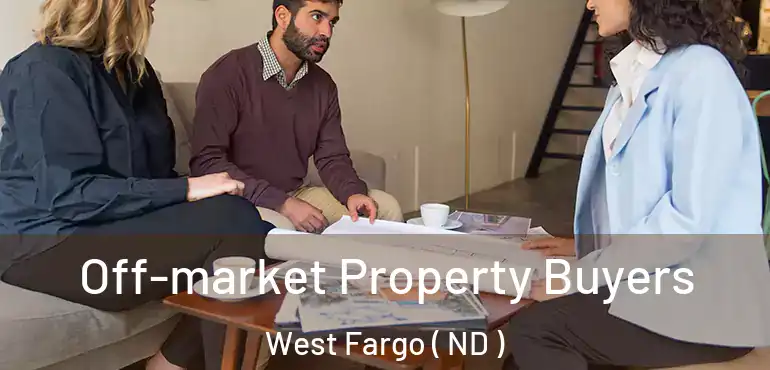  Off-market Property Buyers West Fargo ( ND )