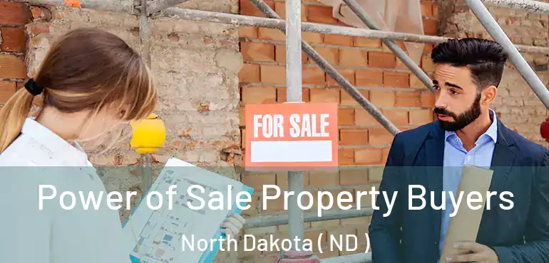  Power of Sale Property Buyers North Dakota ( ND )