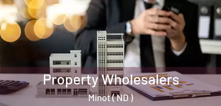  Property Wholesalers Minot ( ND )