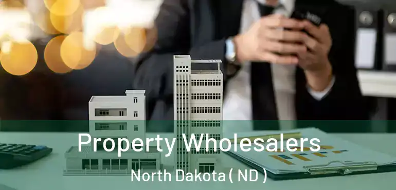  Property Wholesalers North Dakota ( ND )