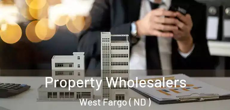  Property Wholesalers West Fargo ( ND )