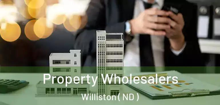  Property Wholesalers Williston ( ND )