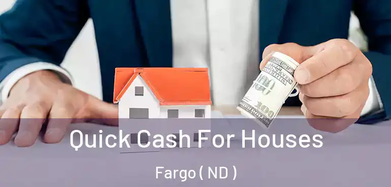  Quick Cash For Houses Fargo ( ND )